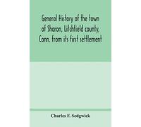 General history of the town of Sharon, Litchfield county, Conn. from its first settlement