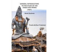 GENERAL INTRODUCTION TO THE STUDY OF THE HINDU DOCTRINES (Annotated)