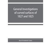 General investigations of curved surfaces of 1827 and 1825