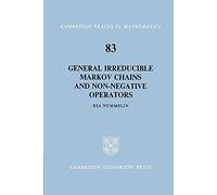 General Irreducible Markov Chains: 83 (Cambridge Tracts in Mathematics, Series Number 83)