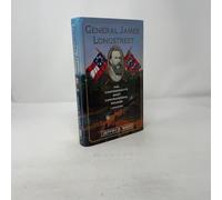 General James Longstreet: The Confederacy's Most Controversial Soldier : A Biography