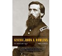 General John A. Rawlins: No Ordinary Man
