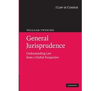 General Jurisprudence: Understanding Law From A Global Perspective (Law in Context)