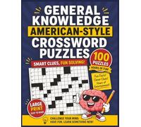 General Knowledge American-Style Crossword Puzzles: 100 Fun Puzzles with Clever Clues, Comic Twists, and Brain-Boosting Challenges for Curious Minds
