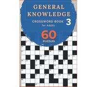 General Knowledge Crossword Book for Adults 3: 60 General knowledge Crossword Puzzles for Adults and Seniors with Answers Included