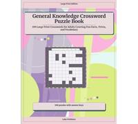 General Knowledge Crossword Puzzle Book: 100 Large Print Crosswords for Adults Covering Fun Facts, Trivia, and Vocabulary