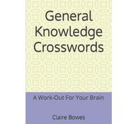 General Knowledge Crosswords: A Work-Out For Your Brain