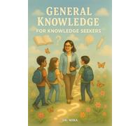 General Knowledge for Knowledge Seekers: Fun Facts, India’s Culture, and More for Curious Kids