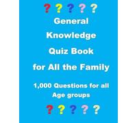 General Knowledge Quiz Book for All the Family: 1000 Questions