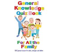 General Knowledge Quiz Book For All the Family: 1500 Question mixture for adults, teenagers and children