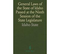 General Laws of the State of Idaho Passed at the Ninth Session of the State Legislature