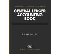 General Ledger Accounting Book: Professional 5-Column Financial Tracker for Small Business Bookkeeping; Expense and Income for Debit & Credit, Administrative Records, and Operational Data Logs