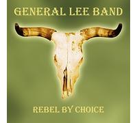General Lee Band - Rebel By Choice