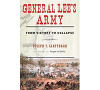 General Lee's Army: From Victory to Collapse
