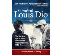 Général Louis Dio: The Wartime Epic of One of Free France’s Greatest Soldiers, 1940-1946