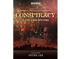 General MacArthur's Conspiracy To Start A War With China