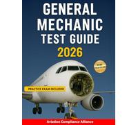 General Mechanic Test Guide 2026: Pass the FAA General Mechanic Exam with Confidence Using Proven Study Methods Oral Questions and Full Practice Exam Inside