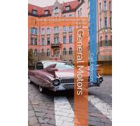 General Motors: Portrait of an American Automobile Company