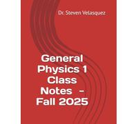 General Physics 1 Class Notes (PowerPoint Slides) - Fall 2025