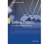 General Physics I : Practice Problems, Methods, and Solutions
