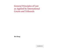 General Principles of Law as Applied by International Courts and Tribunals (Grotius Classic Reprint Series) by Bin Cheng Phd. Licencie en Droit (2006-11-02)