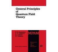 General Principles of Quantum Field Theory: 10 (Mathematical Physics and Applied Mathematics, 10)