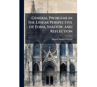 General Problems in the Linear Perspective of Form, Shadow, and Reflection