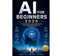 General Progressive AI for Beginners 2026: “How to Use Artificial Intelligence to Boost Productivity, Create Income Streams, and Stay Ahead in a Changing World”
