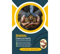 GENERAL PROPERTY AND CASUALTY LICENSE EXAM PREP: A COMPREHENSIVE TOOLKIT FOR P&C INSURANCE (House owners series (HOI))