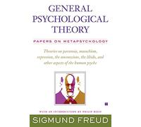 General Psychological Theory: Papers on Metapsychology (Collected Papers of Sigmund Freud)