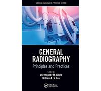 General Radiography: Principles and Practices (Medical Imaging in Practice)