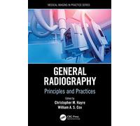 General Radiography: Principles and Practices (Medical Imaging in Practice)