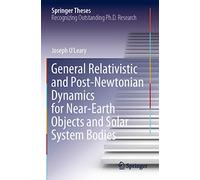 General Relativistic and Post-Newtonian Dynamics for Near-Earth Objects and Solar System Bodies (Springer Theses)