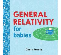Chris Ferrie – General Relativity for Babies – Baby University