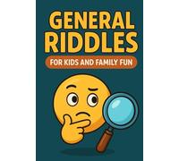 General Riddles for Kids and Family Fun.: A Brain-Boosting Riddle Book Packed with Laughs, Logic, and Learning for All Ages