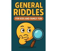 General Riddles for Kids and Family Fun.: A Brain-Boosting Riddle Book Packed with Laughs, Logic, and Learning for All Ages