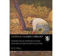 General Rules for Punctuation and for the Use of Capital Letters