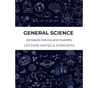 general science-notebook for college students: Lecture Notes & Concepts