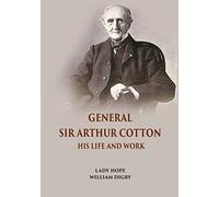 General Sir Arthur Cotton - his Life and Work by his Daughter Lady