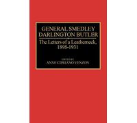 General Smedley Darlington Butler: The Letters of a Leatherneck, 1898-1931