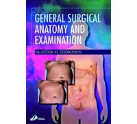 General Surgical Anatomy and Examination (Illustrated Colour Text)