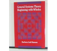 General Systems Theory: Beginning with Wholes