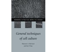 General Techniques of Cell Culture (Handbooks in Practical Animal Cell Biology)