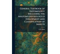 General Textbook of Entomology Including the Anatomy,physiology,development and Classification of Insects