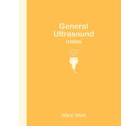 General Ultrasound Notes: Clinical Notes • Lecture Notes • Scan Reference | 7.5” x 9.25” | 150 Cream Pages | Golden Yellow Edition | Designed for Students & Sonographers