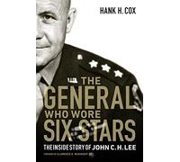General Who Wore Six Stars: The Inside Story of John C. H. Lee
