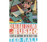 GENERALISSIMO EL BUSHO: Essays & Cartoons on the Bush Years