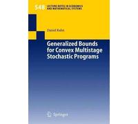 Generalized Bounds for Convex Multistage Stochastic Programs by Daniel Kuhn (Eng