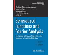 Generalized Functions and Fourier Analysis : Dedicated to Stevan Pilipovic on the Occasion of his 65th Birthday