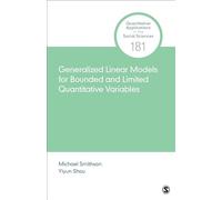 Generalized Linear Models for Bounded and Limited Quantitative Variables (Quantitative Applications in the Social Sciences)